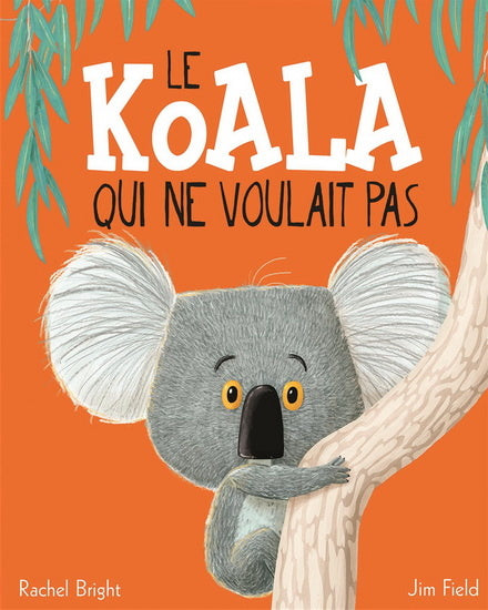 Le Koala qui ne voulait pas