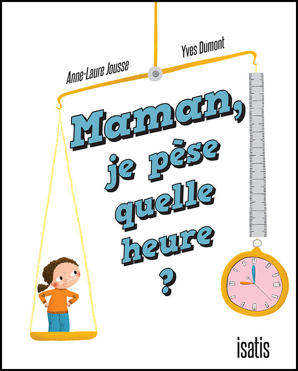 Maman  je pèse quelle heure?